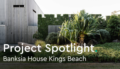 PROJECT SPOTLIGHT: Banksia House
