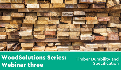 WoodSolutions Series: Webinar Three
