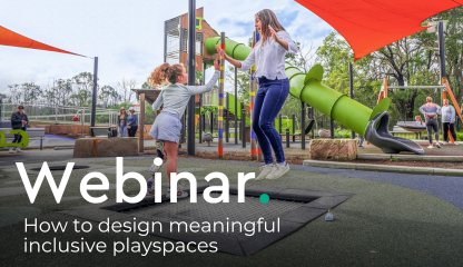 WEBINAR: How to Design Meaningful Inclusive Playspaces
